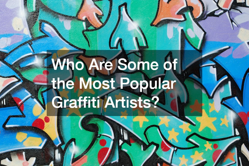 Who Are Some of the Most Popular Graffiti Artists?